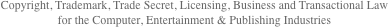 Copyright, Trademark, Trade Secret, Licensing,